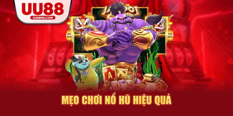 Mẹo chơi nổ hũ hiệu quả