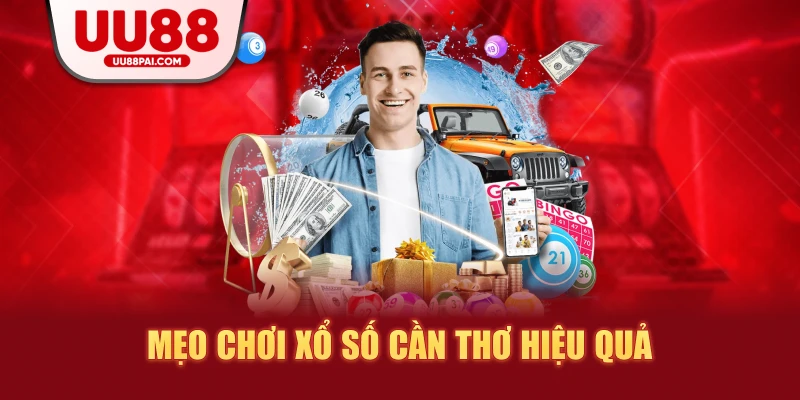 Mẹo chơi xổ số cần thơ hiệu quả